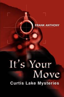 It's Your Move: Curtis Lake Mysteries by Frank Anthony image