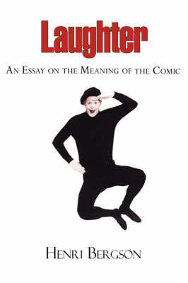 Laughter - An Essay on the Meaning of the Comic by Henri Louis Bergson image