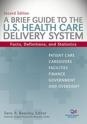 Brief Guide to the U.S. Health Care Delivery System: Facts, Definitions, and Statistics on Paperback