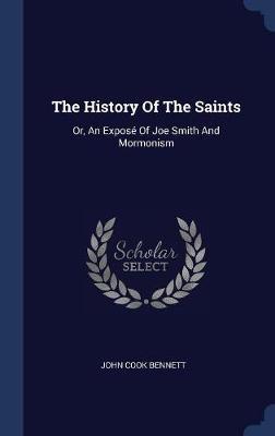 The History of the Saints by John Cook Bennett image