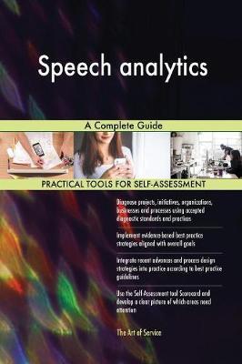 Speech Analytics a Complete Guide by Gerardus Blokdyk image