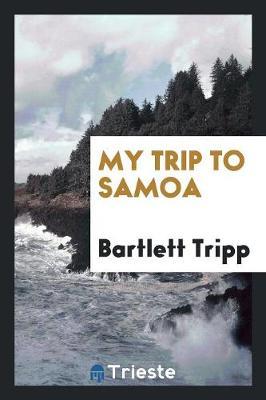 My Trip to Samoa by Bartlett Tripp image