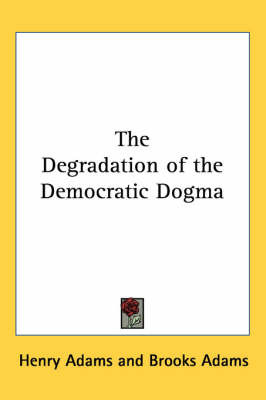 The Degradation of the Democratic Dogma by Henry Adams image