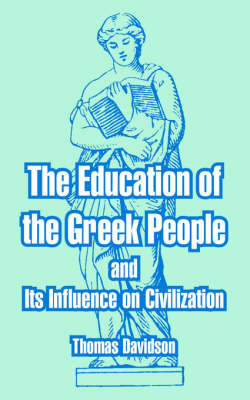 The Education of the Greek People and Its Influence on Civilization by Thomas Davidson image
