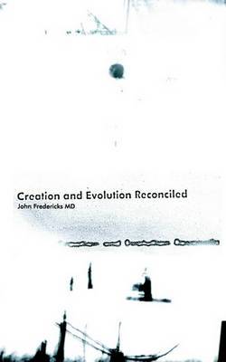 Creation and Evolution Reconciled by John Fredericks image