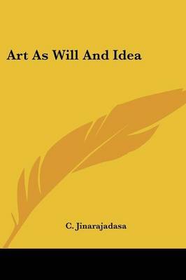 Art as Will and Idea on Paperback by C. Jinarajadasa