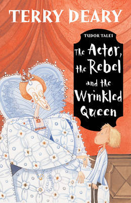 The Actor, the Rebel and the Wrinkled Queen by Terry Deary image