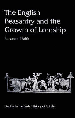 The English Peasantry and the Growth of Lordship by Rosamond Faith image