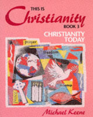 This is - Christianity: Bk.3: Christianity Today by Michael Keene image