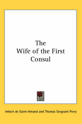 The Wife of the First Consul on Paperback by Imbert De Saint Amand