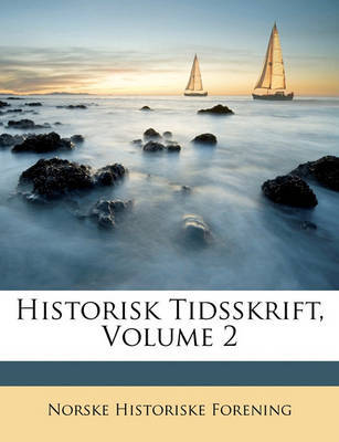 Historisk Tidsskrift, Volume 2 by Norske Historiske Forening image