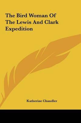The Bird Woman of the Lewis and Clark Expedition by Katherine Chandler image
