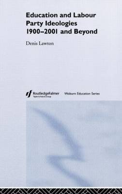 Education and Labour Party Ideologies 1900-2001and Beyond by Denis Lawton image