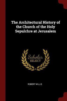 The Architectural History of the Church of the Holy Sepulchre at Jerusalem by Robert Willis image