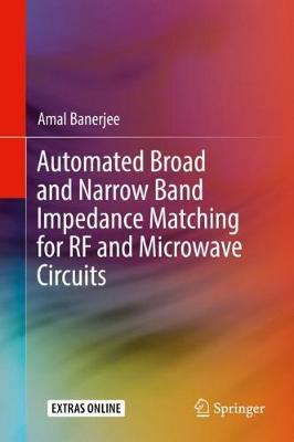 Automated Broad and Narrow Band Impedance Matching for RF and Microwave Circuits by Amal Banerjee image