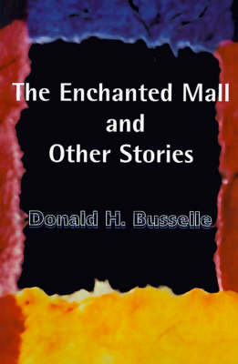 The Enchanted Mall and Other Stories by Donald H. Busselle image