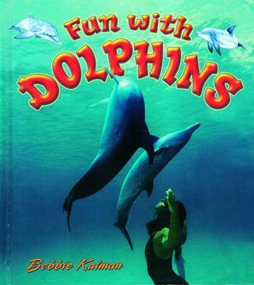 Fun with Dolphins by Bobbie Kalman image