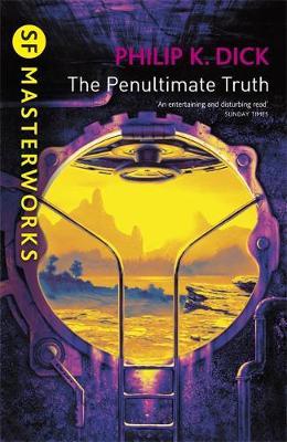 The Penultimate Truth (S.F. Masterworks) by Philip K. Dick image