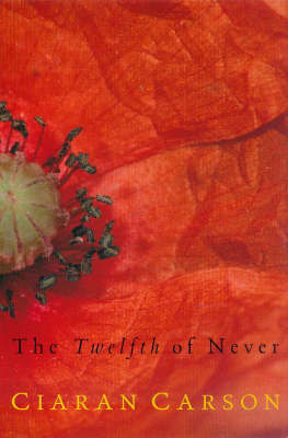 The Twelfth of Never on Paperback by Ciaran Carson