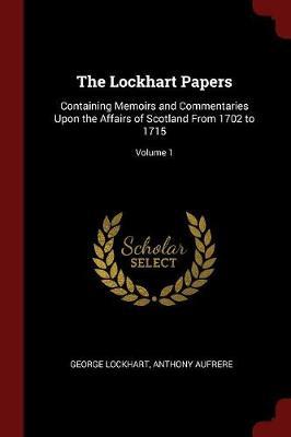 The Lockhart Papers by George Lockhart