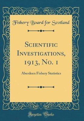 Scientific Investigations, 1913, No. 1 by Fishery Board for Scotland image