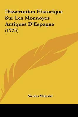 Dissertation Historique Sur Les Monnoyes Antiques D'Espagne (1725) by Nicolas Mahudel image