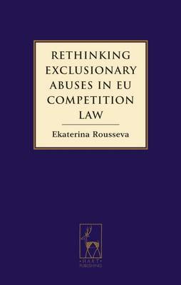 Rethinking Exclusionary Abuses in EU Competition Law by Ekaterina Rousseva image