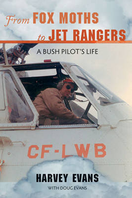 From Fox Moths to Jet Rangers: A Bush Pilot's Life by Harvey Evans image