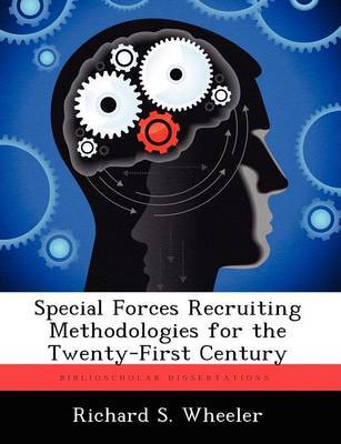 Special Forces Recruiting Methodologies for the Twenty-First Century by Richard S Wheeler image