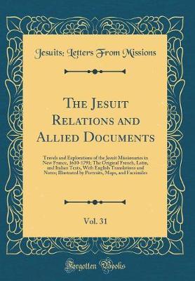 The Jesuit Relations and Allied Documents, Vol. 31 by Jesuits Letters from Missions image