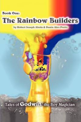 Rainbow Builders: Tales of Godwin/The Boy Magician by Robert J Ahola image