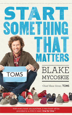 Start Something That Matters by Blake Mycoskie