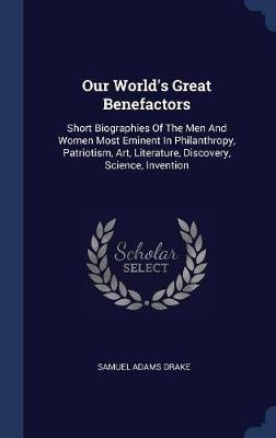 Our World's Great Benefactors by Samuel Adams Drake image