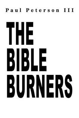 The Bible Burners by Paul Peterson III image