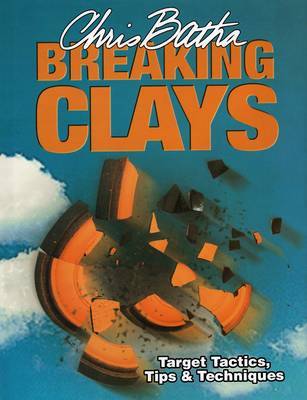 Breaking Clays on Hardback by Chris Batha