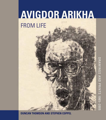 Arikha, Avigdor: From Life - Drawings and Prints 1965-2005 by Duncan Thomson image