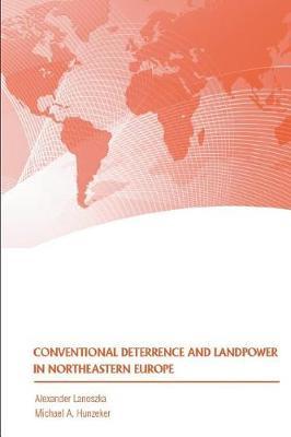 Conventional Deterrence and Landpower in Northeastern Europe by Alexander Lanoszka image
