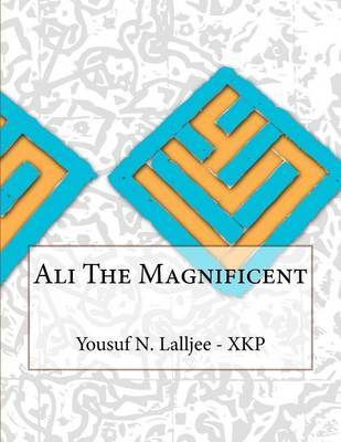 Ali the Magnificent on Paperback by Yousuf N Lalljee - Xkp