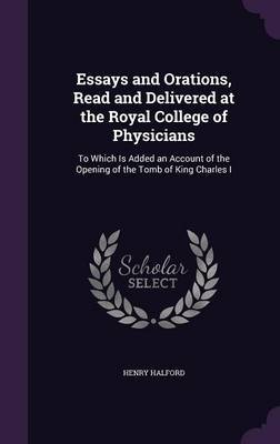 Essays and Orations, Read and Delivered at the Royal College of Physicians on Hardback by Henry Halford