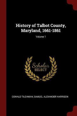 History of Talbot County, Maryland, 1661-1861; Volume 1 image