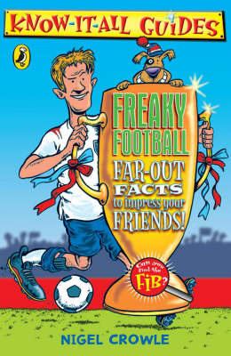 Freaky Football: Far-out Facts to Impress Your Friends! by Nigel Crowle image