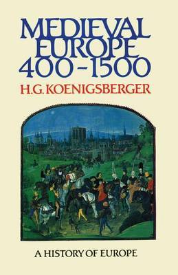 Medieval Europe 400 - 1500 by H.G. Koenigsberger