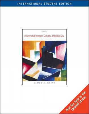 Contemporary Moral Problems by James E White image