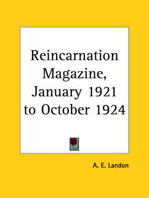 Reincarnation Magazine Vol. 6 (1921): v. 6 on Paperback by A.E. Landon