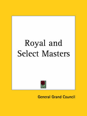 Royal & Select Masters (1900) on Paperback by Grand Council General Grand Council