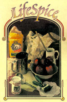 LifeSpice: A Book of Recipes, Remembrances, and Hand-Me-Down Wisdom by Daina G. Chamness image