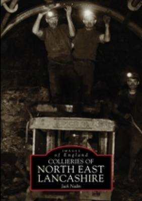 Collieries of North East Lancashire by Jack Nadin image