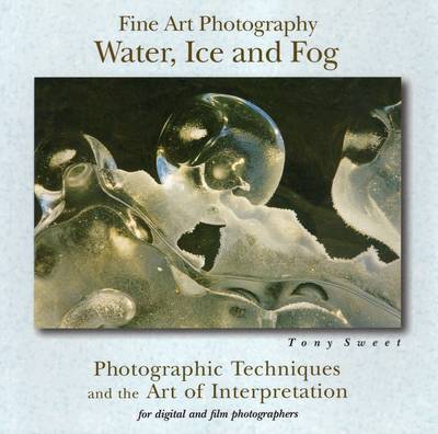 Fine Art Photography, Water, Ice and Fog by Tony Sweet image