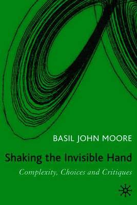 Shaking the Invisible Hand on Hardback by B. Moore