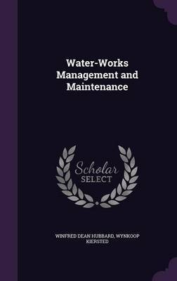 Water-Works Management and Maintenance by Winfred Dean Hubbard image